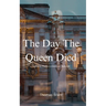The Day The Queen Died