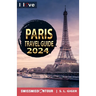 Paris Travel Guide - I love Paris: Paris Travel Book. Travel essentials for your bucket list trip. Europe travel essentials for Disneyland, Versailles
