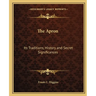 The Apron: Its Traditions, History and Secret Significances