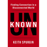 Unknown: Finding Connection in a Disconnected World
