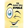 To Make You Smile