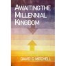 Awaiting the Millennial Kingdom