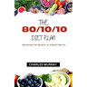 The 80/10/10 Diet Plan: Unlocking the Secrets to Vibrant Health.