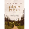 Pilgrim Prayers: Devotional Poems That Awaken Your Heart to the Goodness, Greatness, and Glory of God