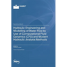 Hydraulic Engineering and Modelling of Water Flow by Use of Computational Fluid Dynamics (CFD) and Modern Hydraulic Analysis Methods