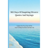 365 Days Of Inspiring Divorce Quotes And Sayings: A Quote For Every Day Of The Year To Help You Heal And Move On