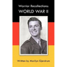 Warrior Recollections: World War II: As Told by PFC Louis Albert Ables