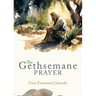The Gethsemane Prayer