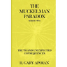 The Muckelman Paradox: Series Two-Truth and Unexpected Consequences