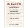 The Twenty-Fifth Amendment: Its Complete History and Applications