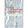 Advent, Christmas, and Epiphany: Liturgies and Prayers for Public Worship [With CDROM]