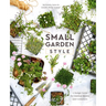 Small Garden Style: A Design Guide for Outdoor Rooms and Containers