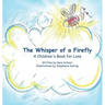 The Whisper of a Firefly: A Children's Book for Loss