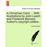 A Christmas Carol ... with Illustrations by John Leech and Frederick Barnard. Author's Copyright Edition.