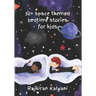 50 + Space themed bedtime stories for kids: Bedtime stories: Space-style