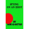 Spying on an Idiot