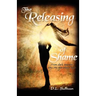 The Releasing of Shame: From dark secrets into His marvelous light