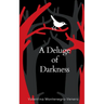 A Deluge of Darkness