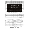Wagner's Parsifal: An Appreciation in the Light of His Theological Journey