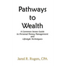 Pathways to Wealth: A Common Sense Guide to Personal Money Management and Lifestyle Techniques