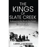 The Kings of Slate Creek: Following the Rush for Gold in Alaska
