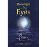 Moonlight in My Eyes: Poems