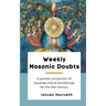 Weekly Masonic Doubts: A pocket companion of squarely critical ponderings for the 21st century
