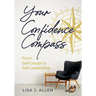Your Confidence Compass: From Self-Doubt to Self-Leadership