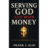 Serving God With Money: A Journey Towards Faith, Finance, and Fulfillment