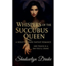 Whispers of the Succubus Queen: A Seductive Dark Fantasy Romance