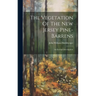 The Vegetation Of The New Jersey Pine-barrens: An Ecologic Investigation