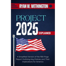 Project 2025 Explained: A Simplified Version of the 900-Page Report Outlining Key Policies and Their Implications for America