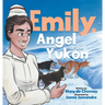 Emily, Angel of the Yukon