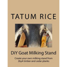 DiY Goat Milking Stand: Create your own milking stand from 2by4 and cedar planks
