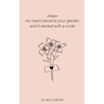 10: 52pm my heart became your garden and it started with a smile