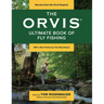 The Orvis Ultimate Book of Fly Fishing: Secrets from the Orvis Experts