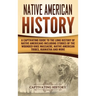 Native American History: A Captivating Guide to the Long History of Native Americans Including Stories of the Wounded Knee Massacre, Native American T