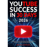 YouTube Success in 30 Days - A Beginner's Step-by-Step Blueprint to Build an Audience, Create Viral Content, and Make Money Online
