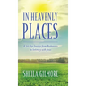 In Heavenly Places: A 30 Day Journey from Brokenness to Intimacy with Jesus