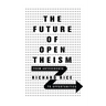 The Future of Open Theism: From Antecedents to Opportunities