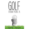Golf from Point A