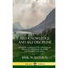 Self-Knowledge and Self-Discipline: Attaining Happiness and Spiritual Joy with God Through Discipline of the Mind and Body (Hardcover)
