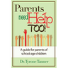 Parents Need Help Too: A Guide for Parents of School Age Children