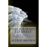 The Journey to Spirit: A Guide to Psychic Development and Spiritual and Inspirational Philosophy