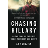 Chasing Hillary: On the Trail of the First Woman President Who Wasn't