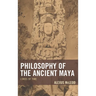 Philosophy of the Ancient Maya: Lords of Time