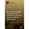 Micro-Nano Surface Functionalization of Materials and Thin Films for Optical Applications
