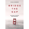 Bridge the Gap: How Leaders Can Revitalize Broken Organizations