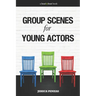 Group Scenes for Young Actors: 32 High-Quality Scenes for Kids and Teens