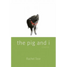 The Pig and I